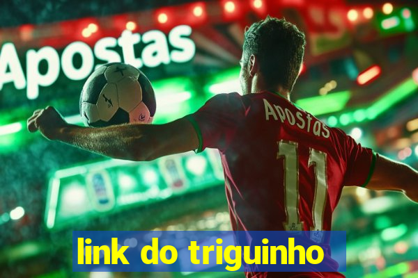 link do triguinho